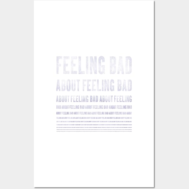 feeling bad about feeling bad ... Wall Art by BrownWoodRobot